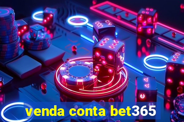 venda conta bet365